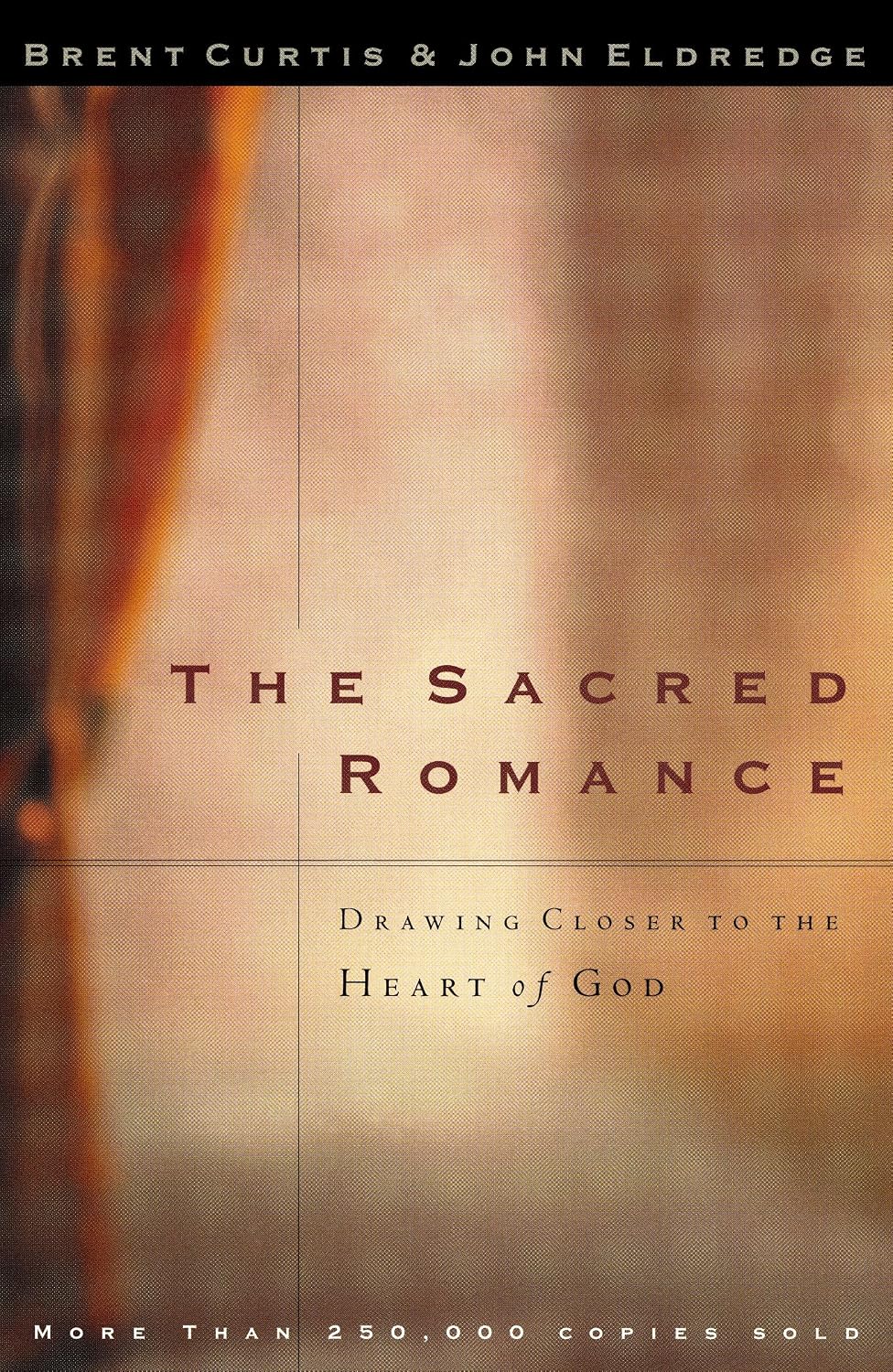 The Sacred Romance Drawing Closer to the Heart of God