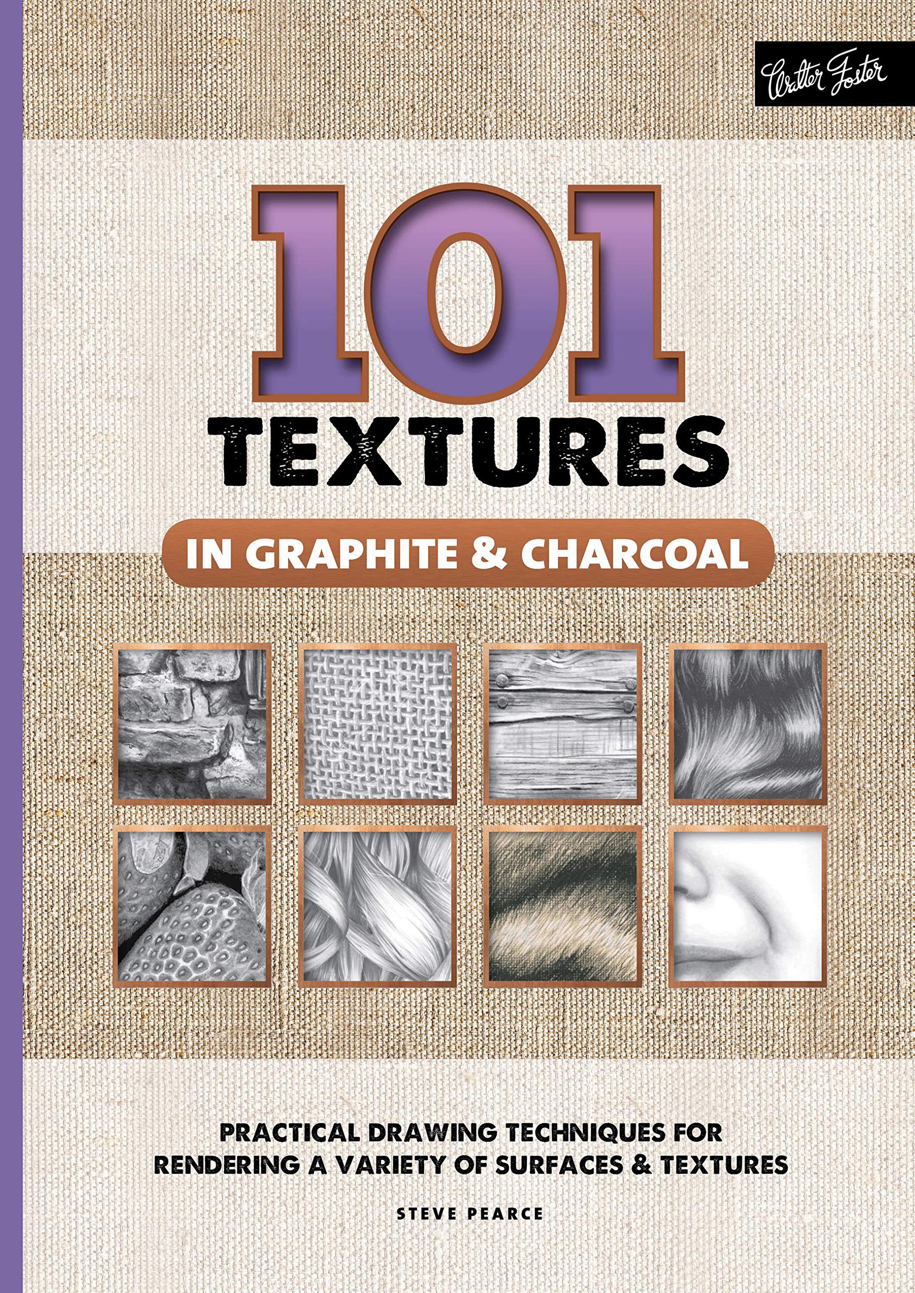 101 Textures in Graphite & Charcoal: Practical drawing techniques for rendering a variety of surfaces & textures