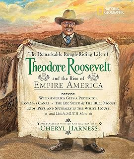 The Remarkable Rough-Riding Life of Theodore Roosevelt and the Rise of Empire America: Wild America Gets a Protector; Pana...