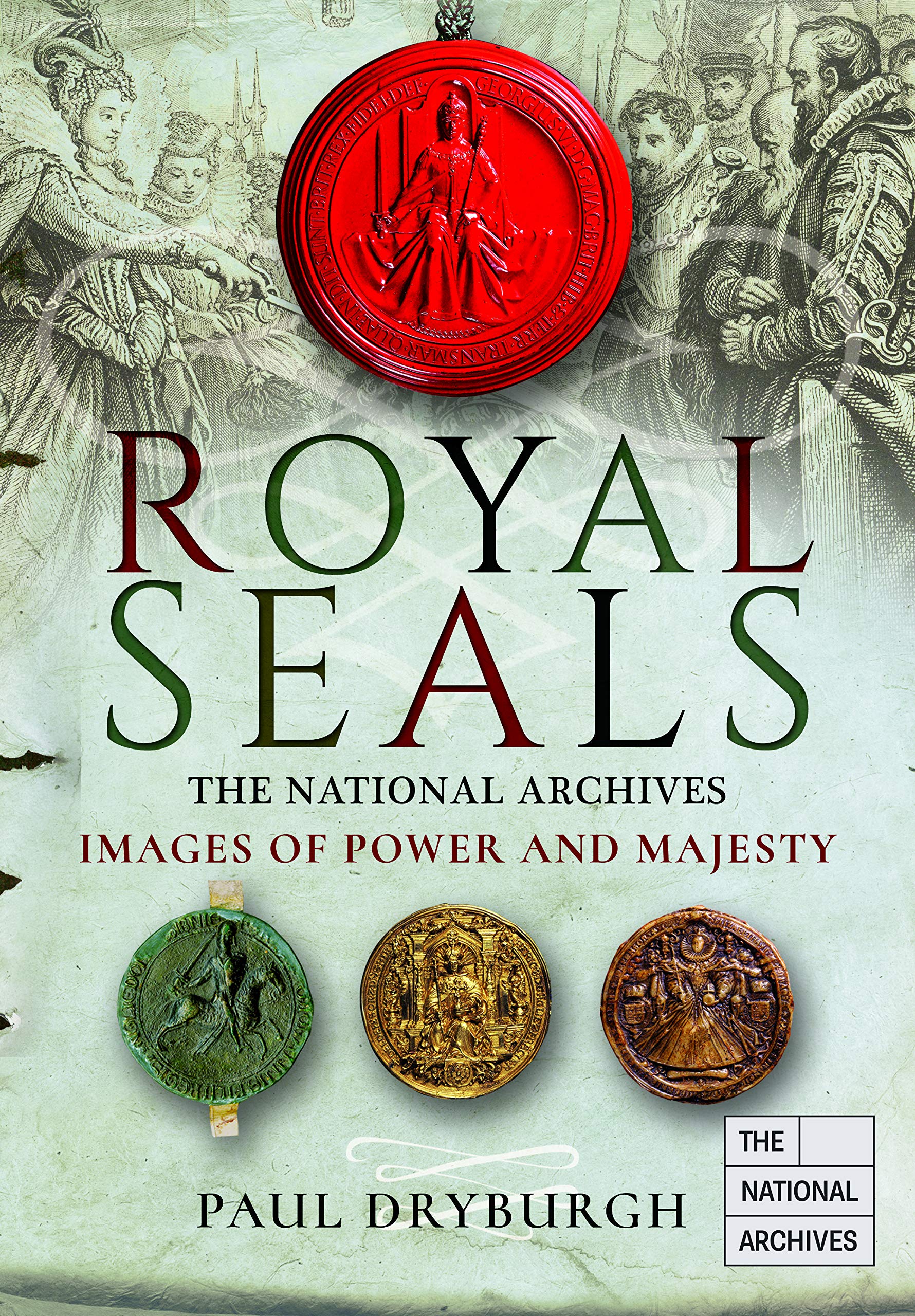 Royal Seals: The National Archives: Images of Power and Majesty (Images of  the The National Archives): Amazon.co.uk: Paul Dryburgh: 9781526729538:  Books