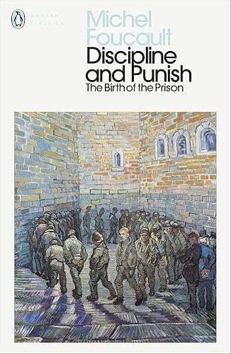 Discipline and Punish : The Birth of the Prison (Penguin Modern Classics)