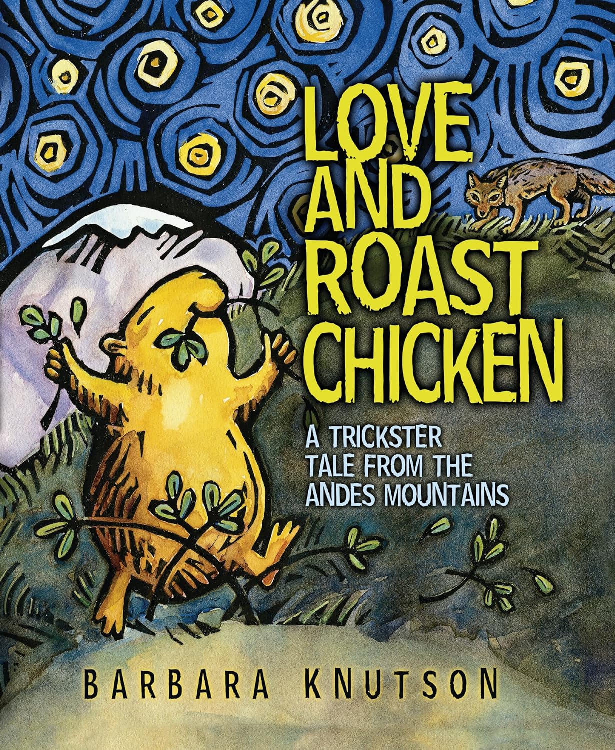 Love and Roast Chicken: Trickster Tale from Andes Mountains by Barbara Knutson - ALA Notable Kids Book