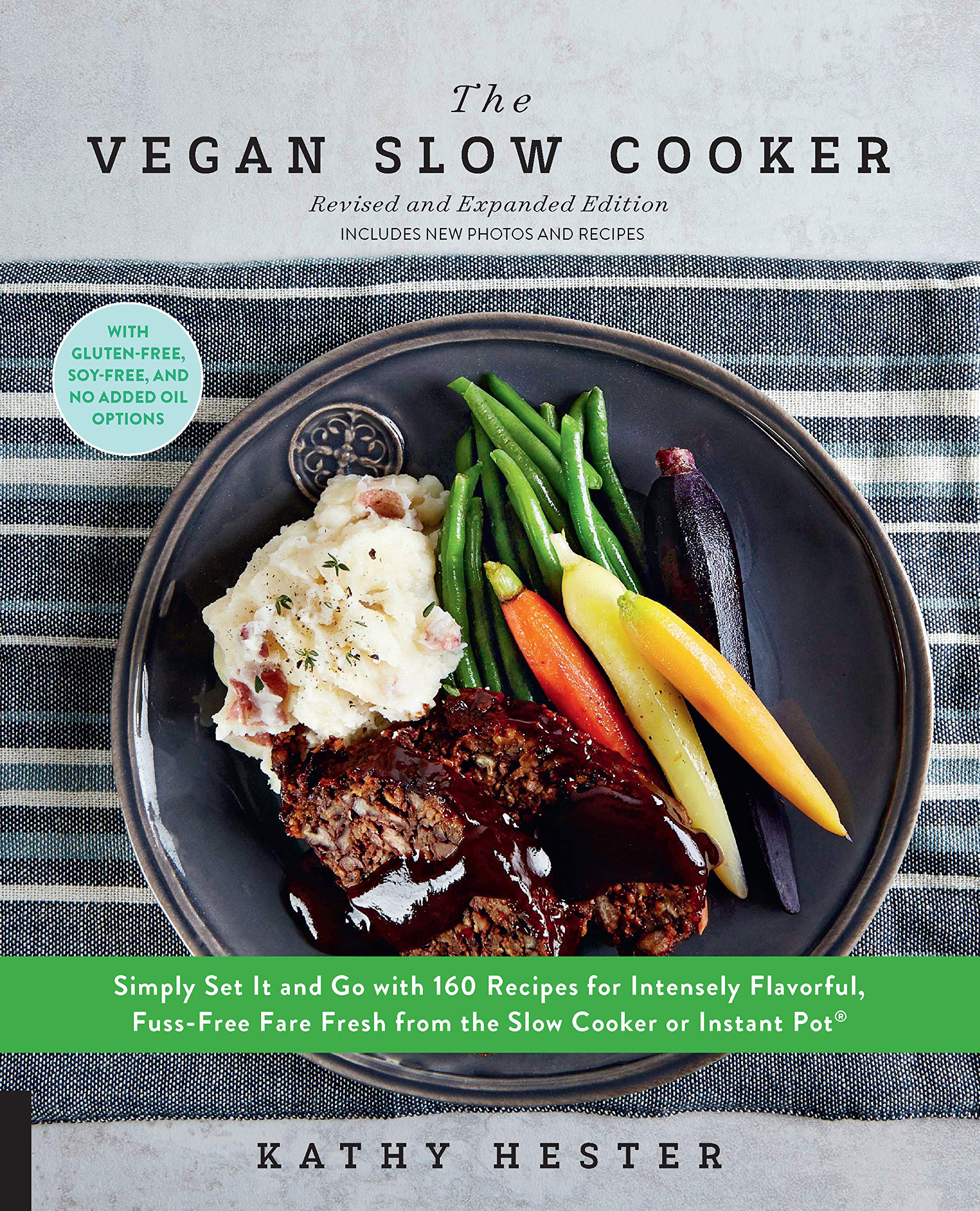 Vegan Slow Cooker, Revised and Expanded: Simply Set It and Go with 160 Recipes for Intensely Flavorful, Fuss-Free Fare Fresh from the Slow Cooker or Instant Pot®