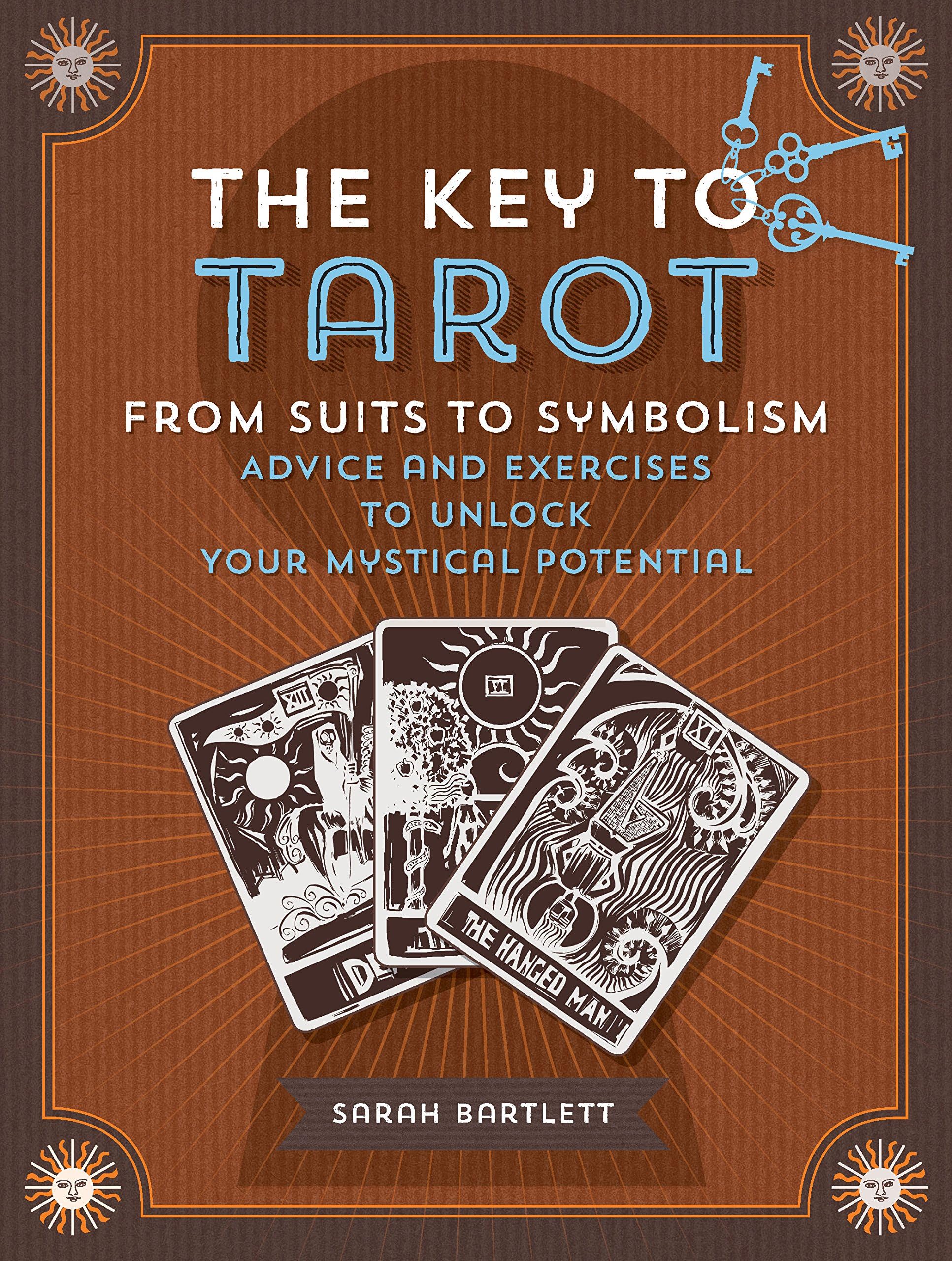 Key to Tarot: From Suits to Symbolism: Advice and Exercises to Unlock your Mystical Potential Hardcover – October 15, 2015