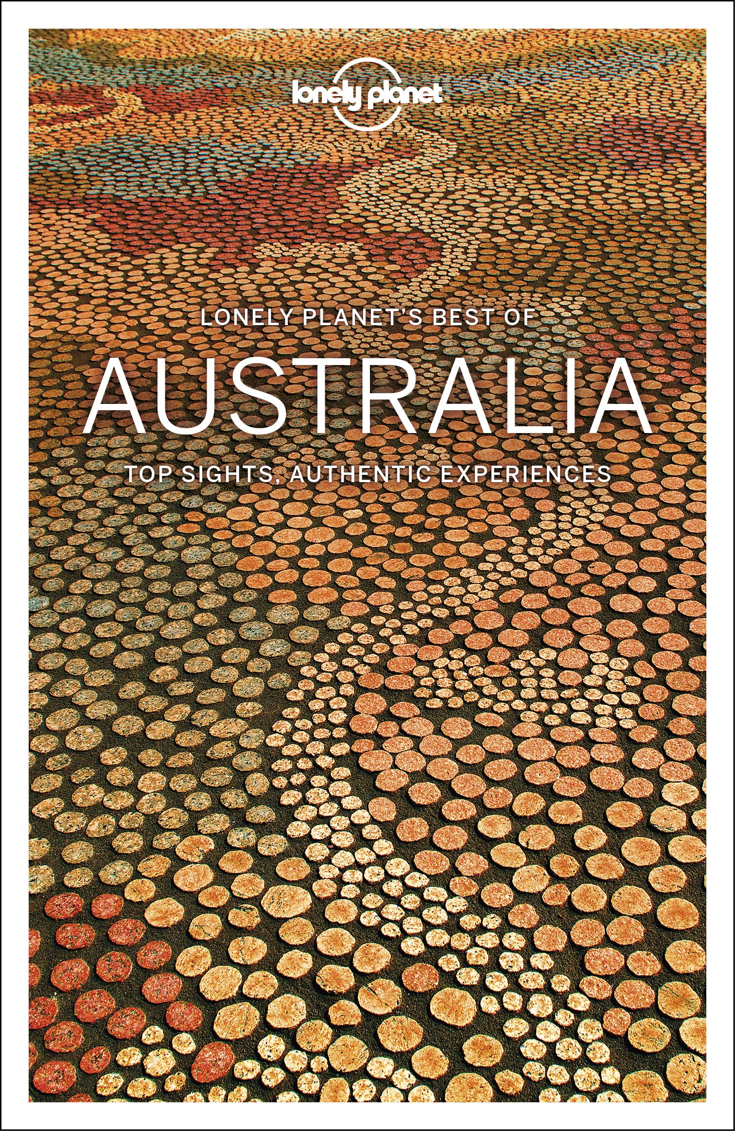 Lonely Planet Best of Australia: Top Sights, Authentic Experiences (Travel Guide)