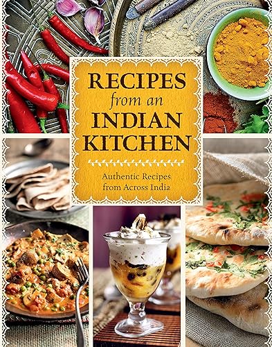 Recipes from an Indian Kitchen Cookbook: Authentic Recipes from Across the Kitchens of India with over 100 Indian Recipes