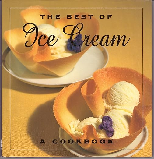 The Best of Ice Cream: A Cookbook