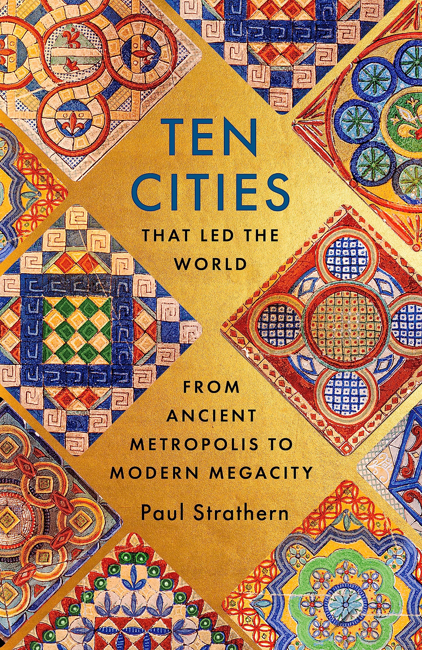 Ten Cities that Led the World: From Ancient Metropolis to Modern Megacity