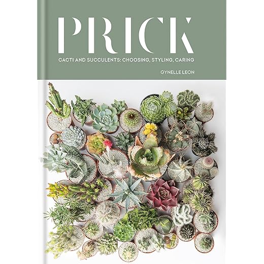 Prick: Cacti and Succulents: Choosing, Styling, Caring (MITCHELL BEAZLE)