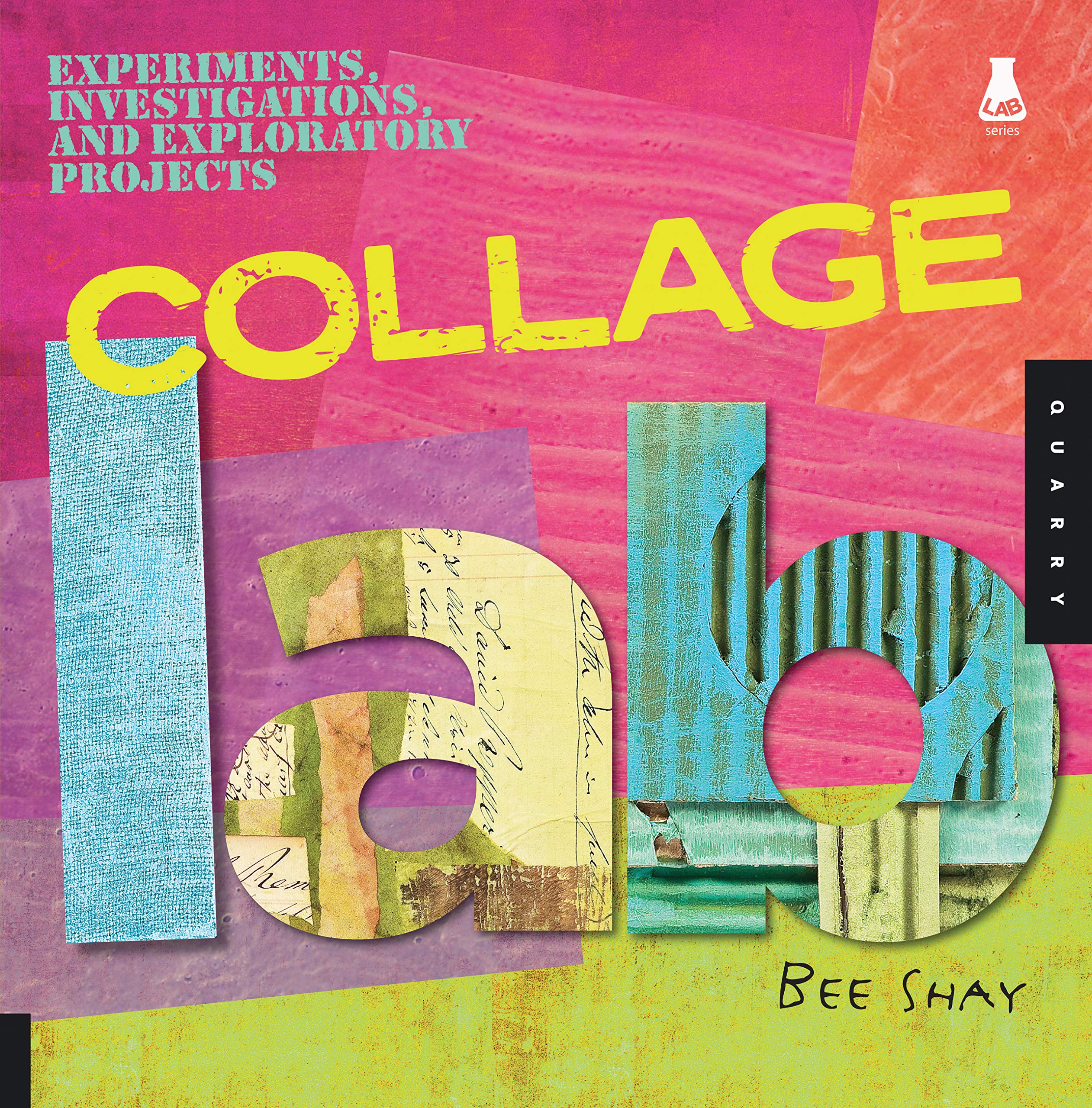 Collage Lab: Experiments, Investigations, and Exploratory Projects (Lab Series)