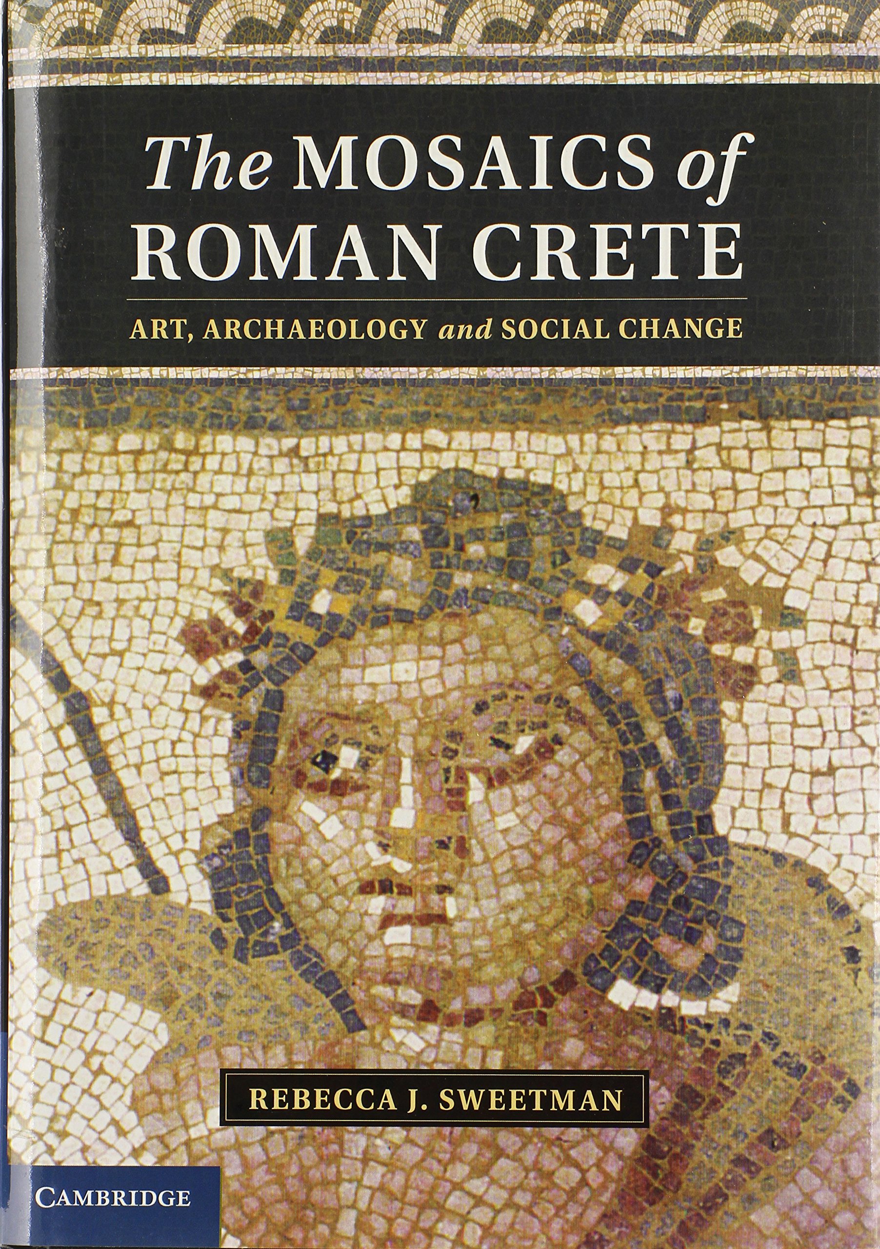 The Mosaics of Roman Crete by Rebecca J. Sweetman HARDBACK 9781107018402