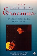 The Essential Erasmus: Includes the Full Text of The Praise of Folly (Essentials)