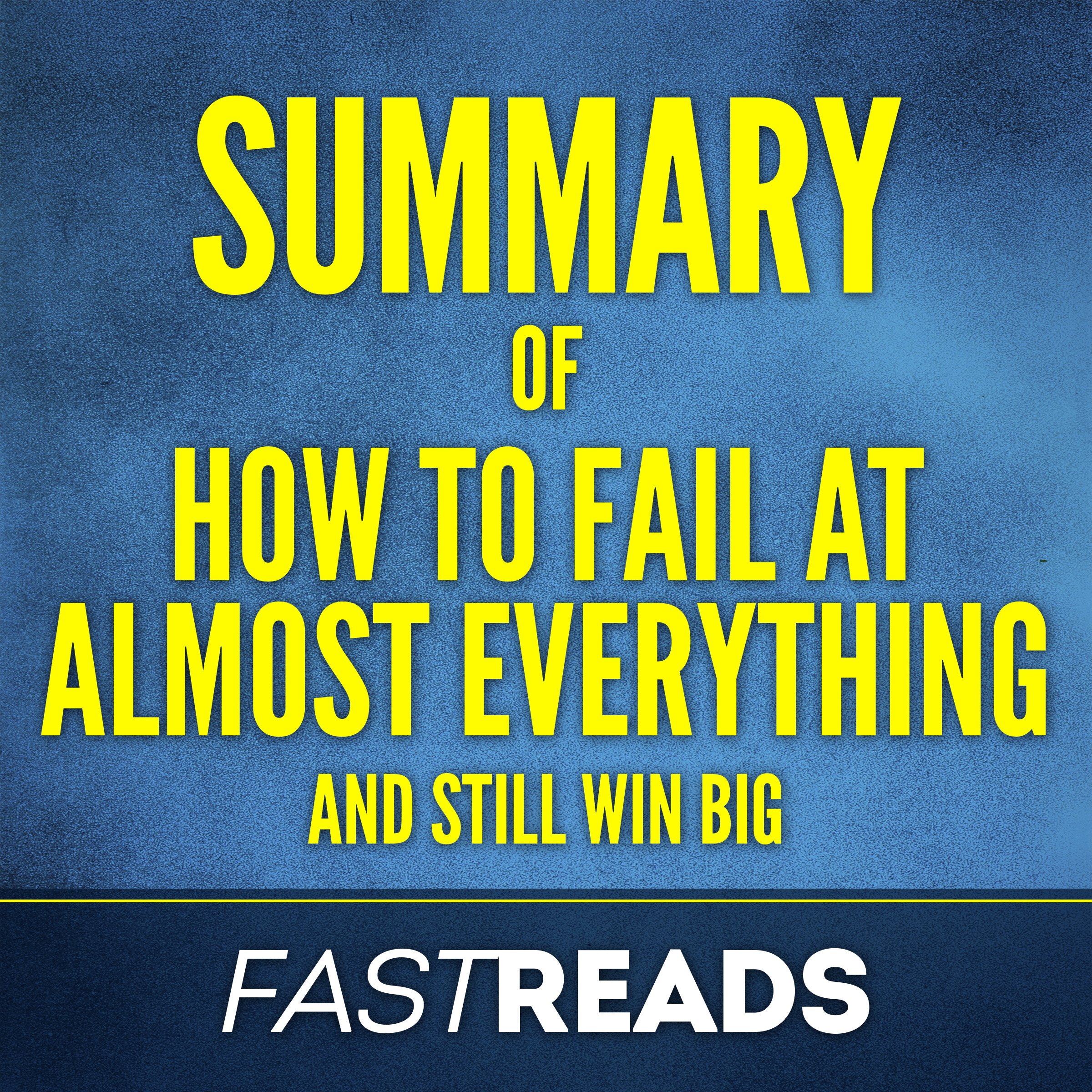 Summary of How to Fail at Almost Everything and Still Win Big by Scott Adams | Includes Key Takeaways & Analysis