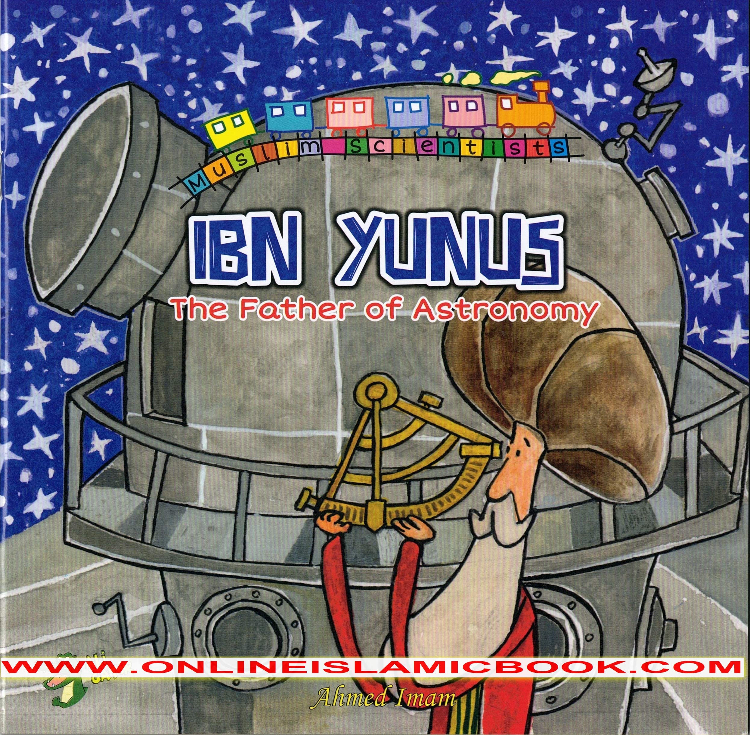 Ibn Yunus The Father of Astronomy by Ahmed Imam (Paperback Book)
