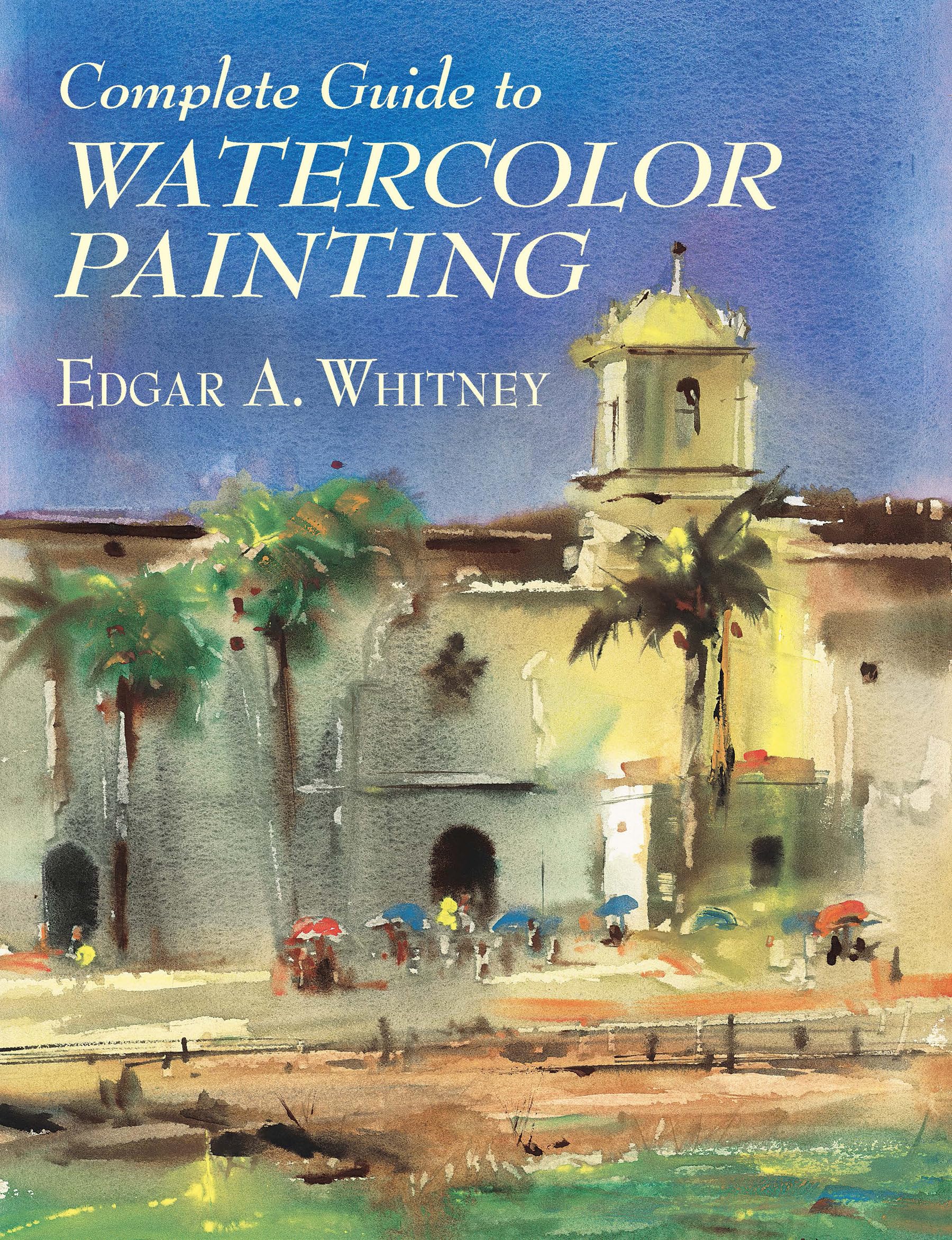 Complete Guide to Watercolor Painting (Dover Art Instruction