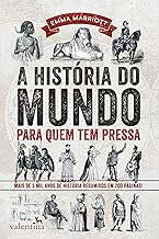 A história do mundo para quem tem pressa: Mais de 5 mil anos de história resumidos em 200 páginas! (Série Para quem Tem Pressa)