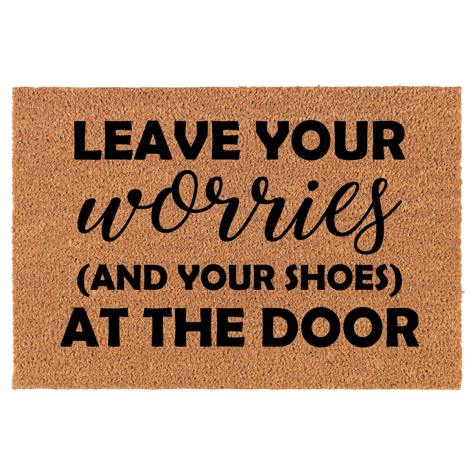 Or Something Coir Doormat Front Door Mat New Home Closing Housewarming Gift Leave Your Worries and Your Shoes at The Door Funny (24" x 16" Small)
