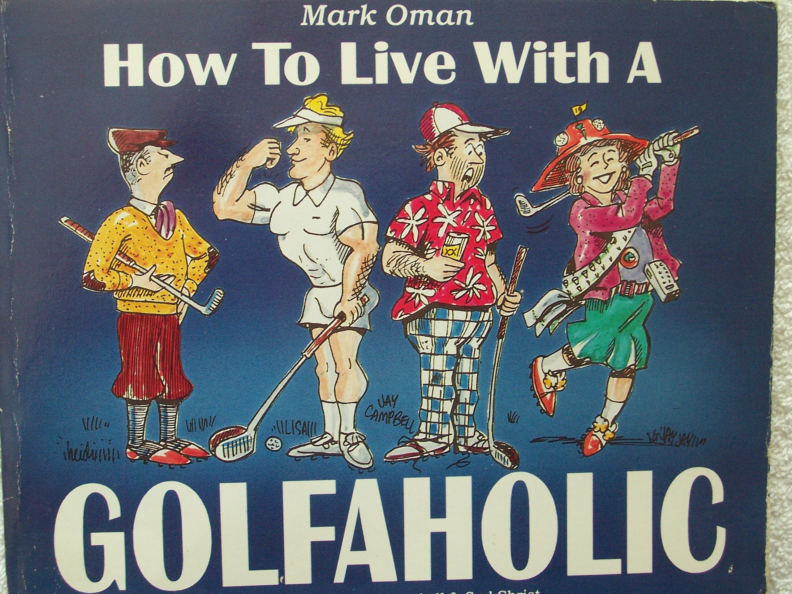 How to Live With a Golfaholic: A Survival Guide for Family and Friends of Passionate Players (Golfaholics Anonymous) Paperback – 1 Sept. 1987