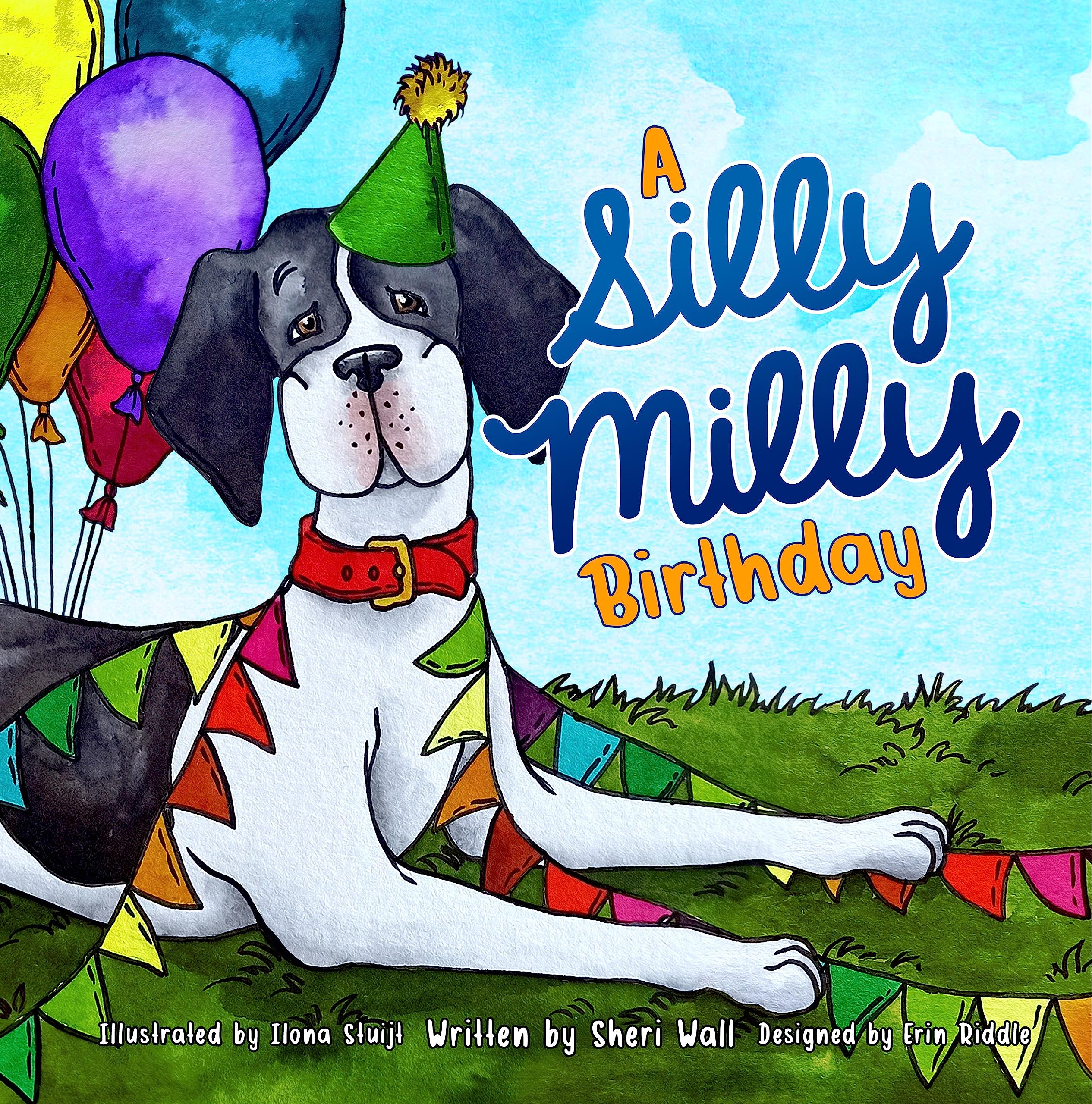 A Silly Milly Birthday: Celebrate a Special Day with a Really Big Dog! (The Silly Milly the Dane Collection)