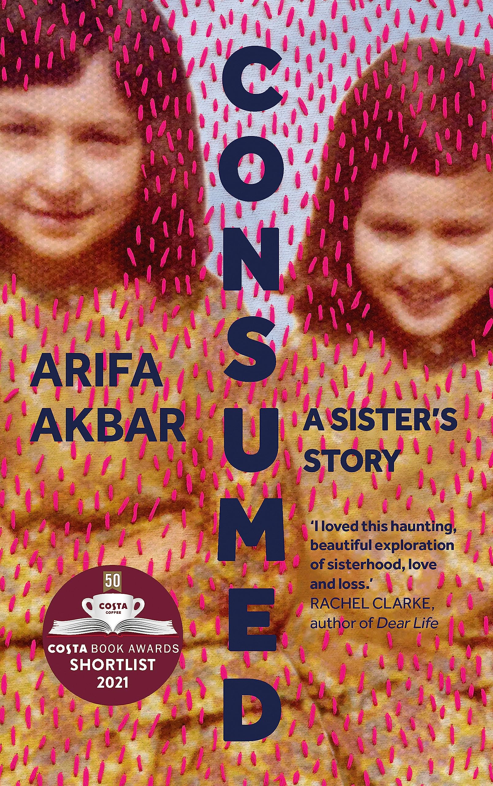 Consumed: A Sister's Story by Arifa Akbar (Hardcover, 2021)