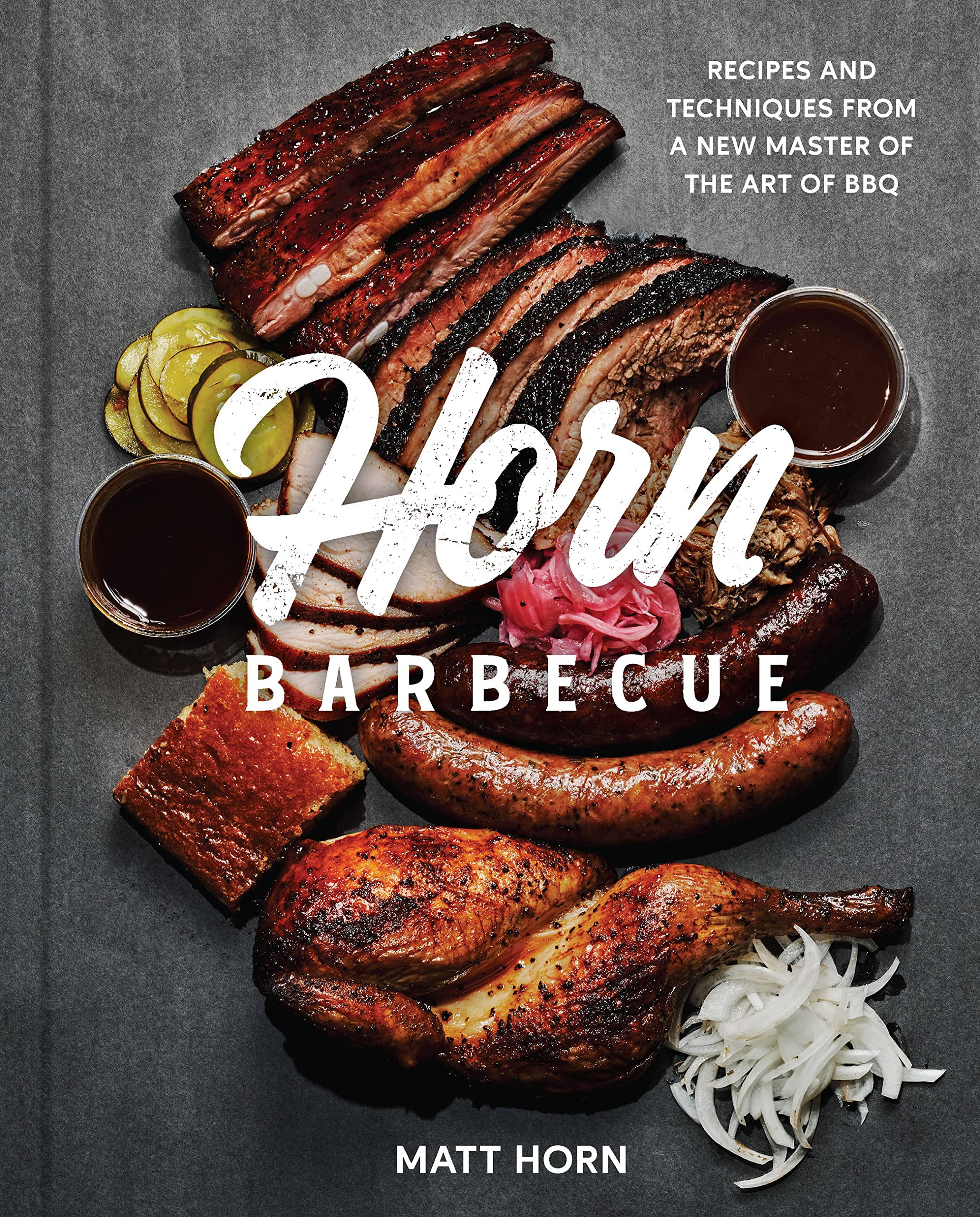 Horn Barbecue: Recipes and Techniques from a Master of the Art of BBQ