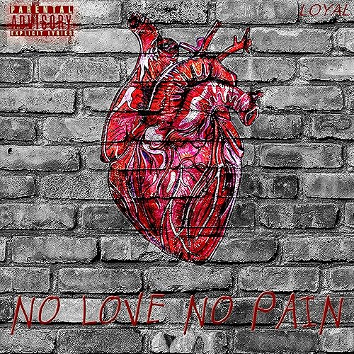 No Love No Pain Explicit By Loyalgang Loyal On Amazon Music Amazon Com