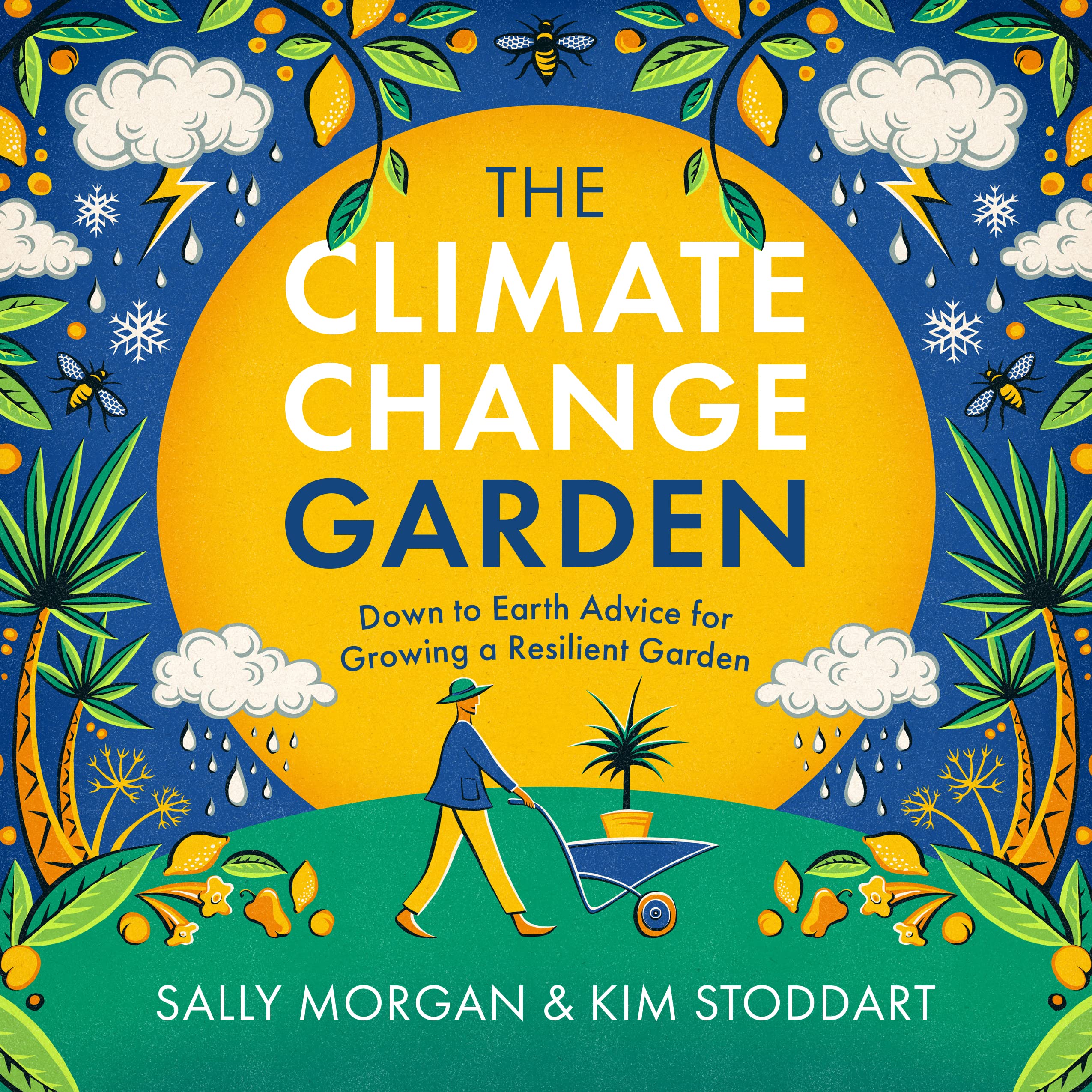 The Climate Change Garden, UPDATED EDITION: Down to Earth Advice for Growing a Resilient Garden (-)