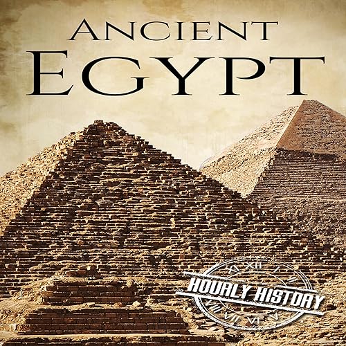 Ancient Egypt: A History from Beginning to End: Ancient Civilizations, Book 2