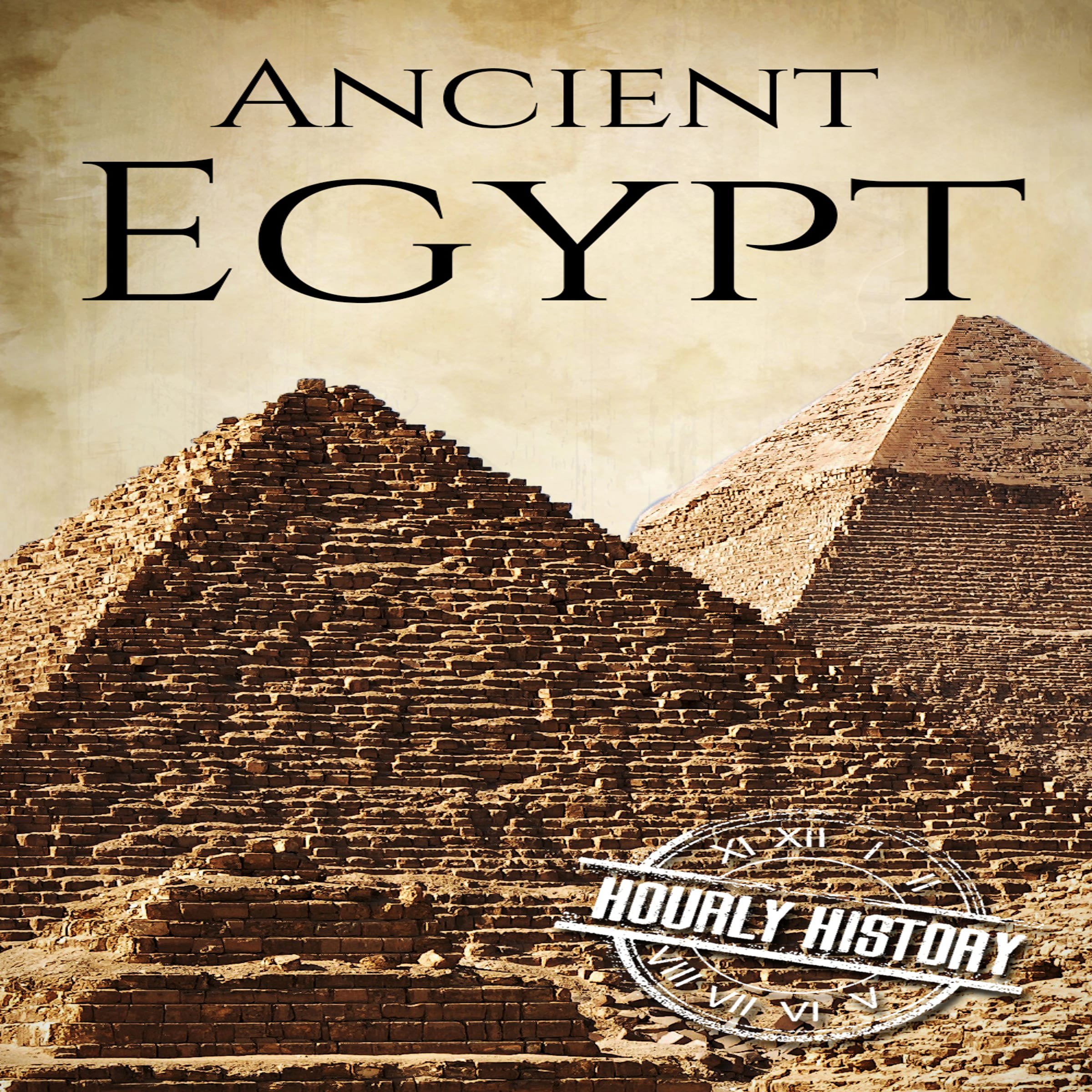 Ancient Egypt: A History from Beginning to End