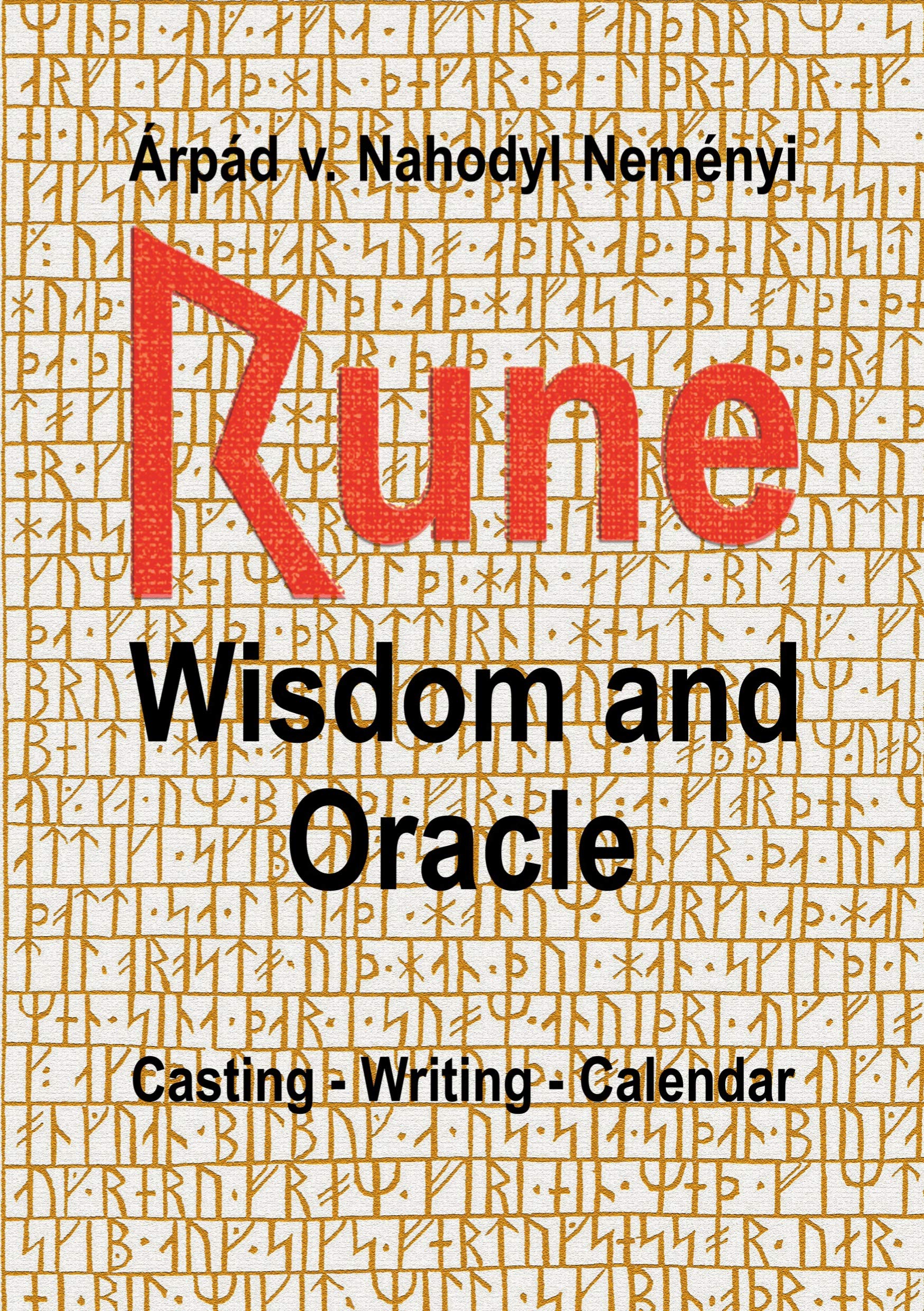 Rune Wisdom and Oracle: Casting - Writing - Calendar