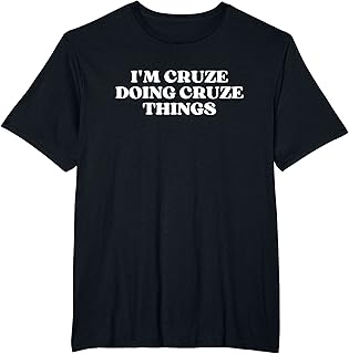 I'm Cruze Doing Cruze Things Funny Cruze T-Shirt