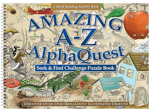 Amazing A-Z AlphaQuest Seek &amp; Find Challenge Puzzle Book: Discover Over 2,500 Brilliantly Illustrated Objects! (Fox Chapel Publishing) 26 Puzzles with a Variety of Hidden Objects - Adult Activity Book