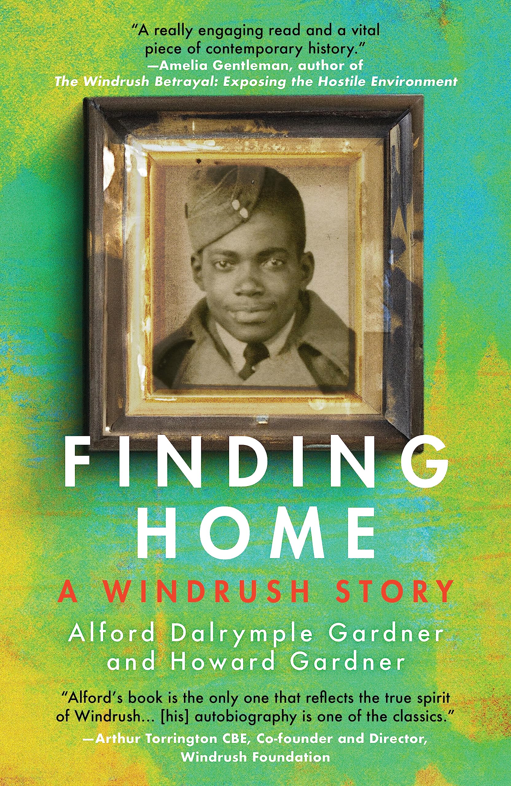 Finding Home: A Windrush Story, the must-have seminal memoir from 97-year old RAF Veteran, Alford Gardner: 0