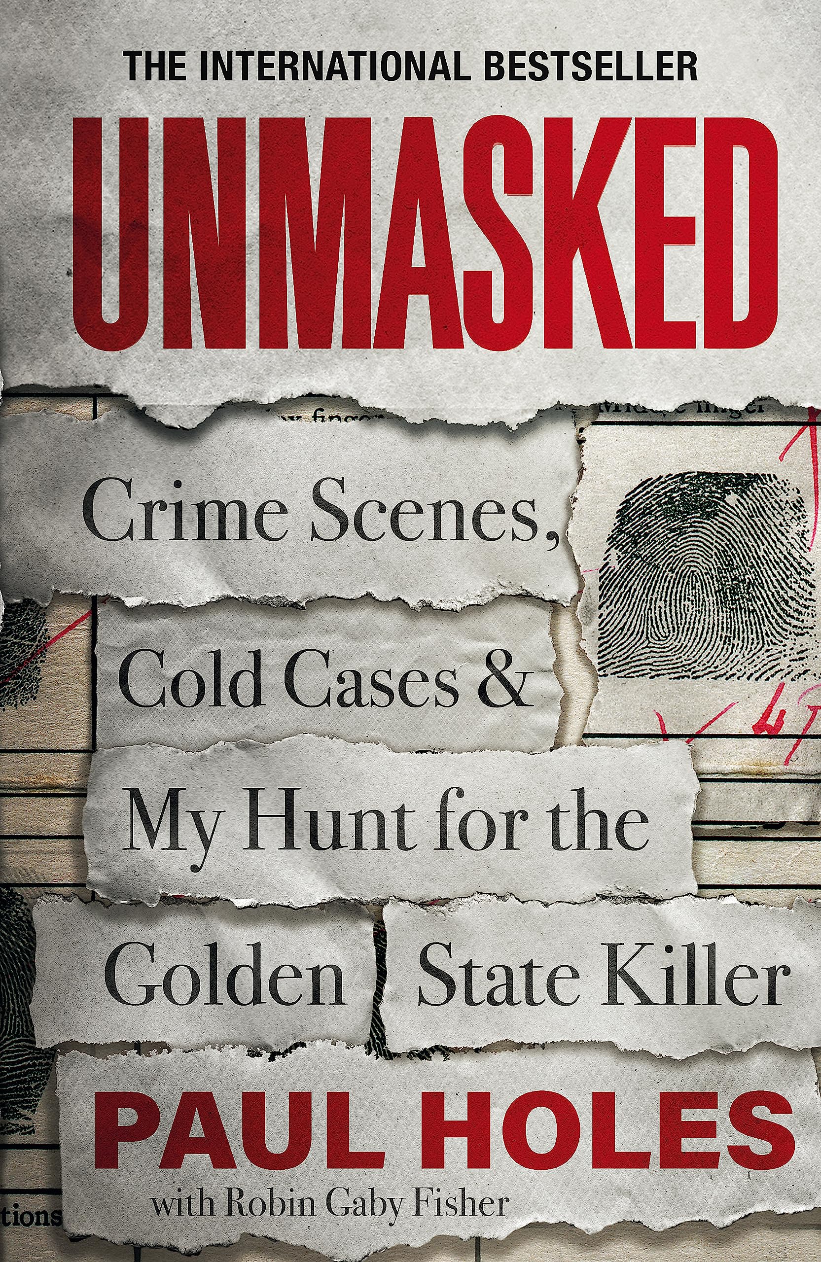 Unmasked: Crime Scenes, Cold Cases and My Hunt for the Golden State Killer