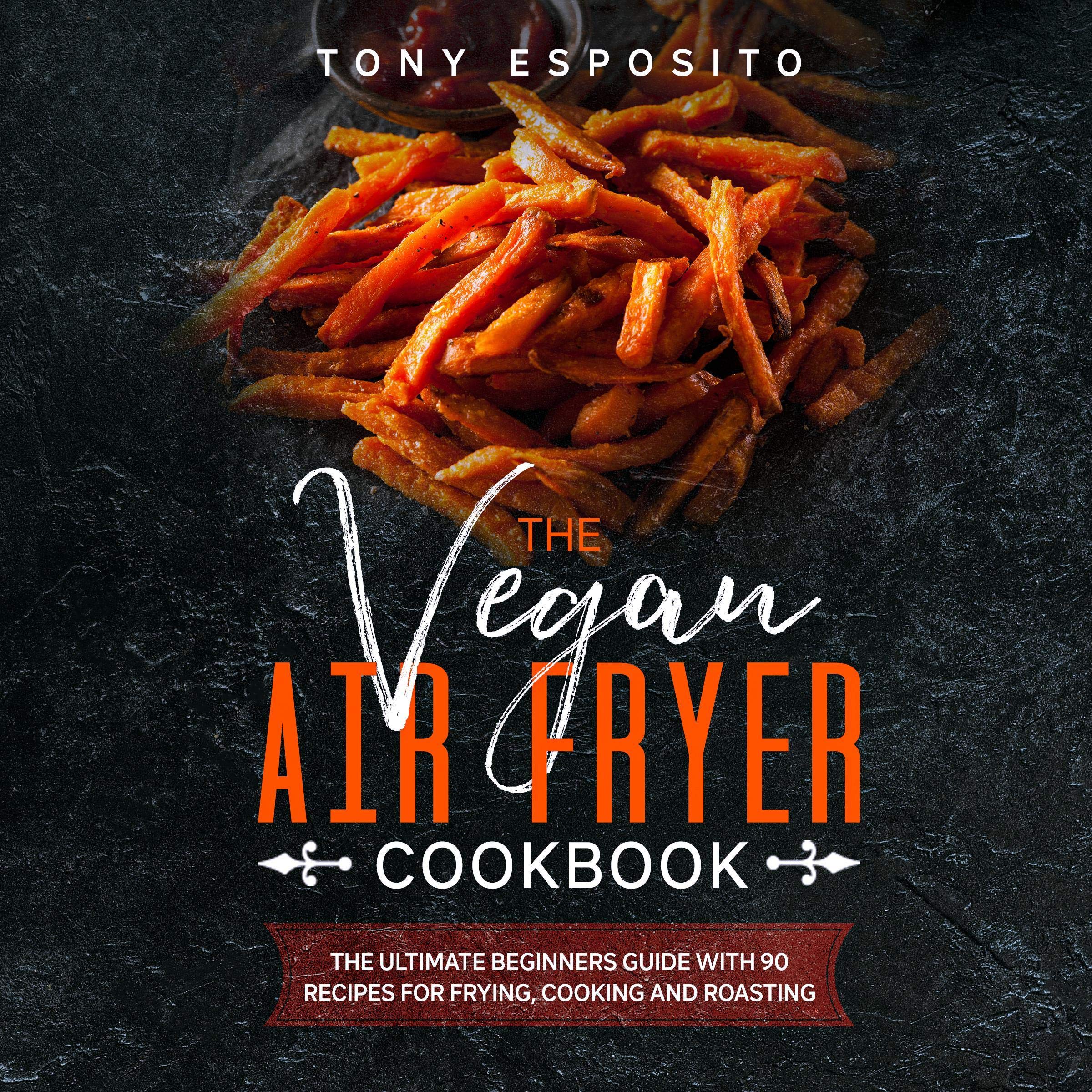 The Vegan Air Fryer Cookbook