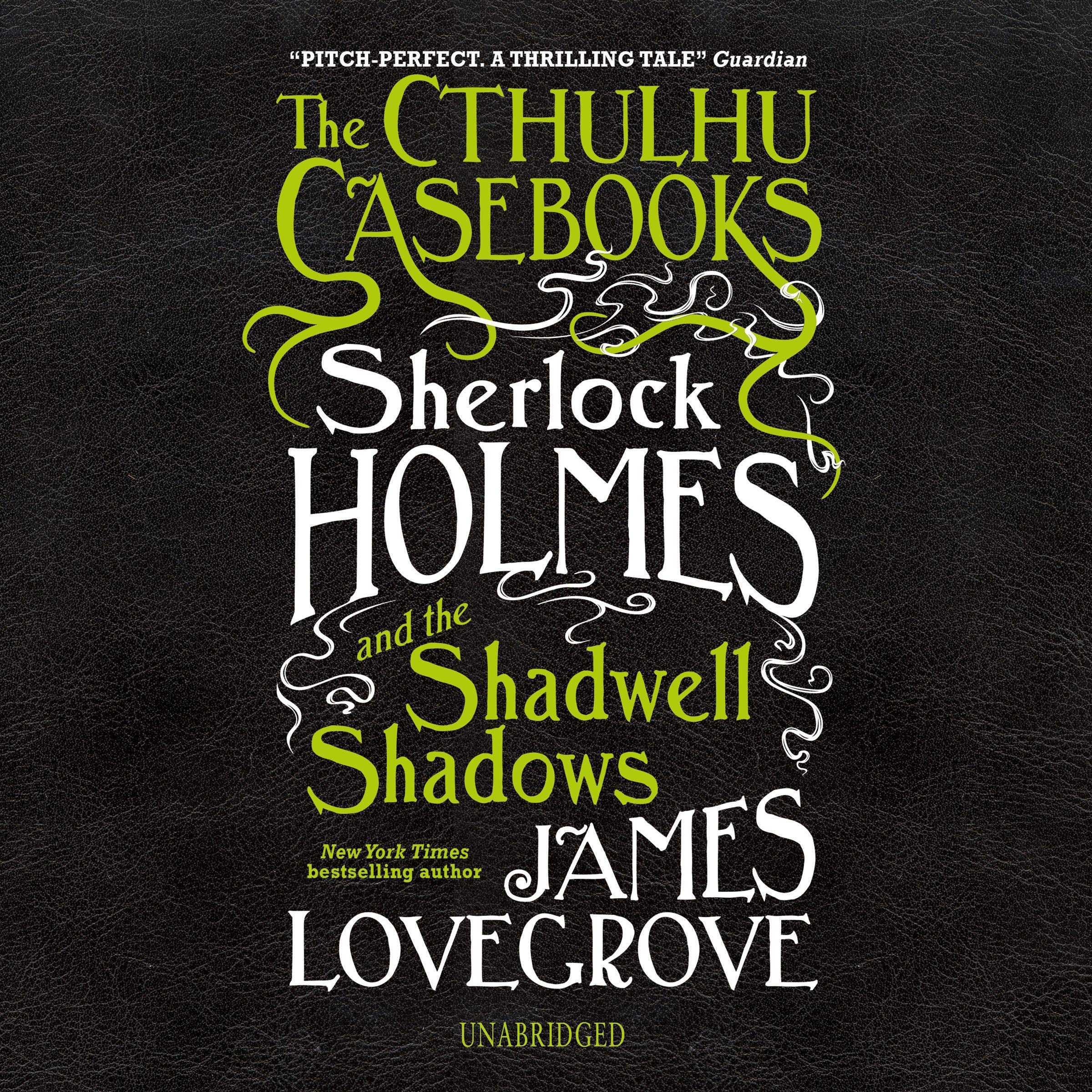 The Cthulhu Casebooks: Sherlock Holmes and the Shadwell Shadows
