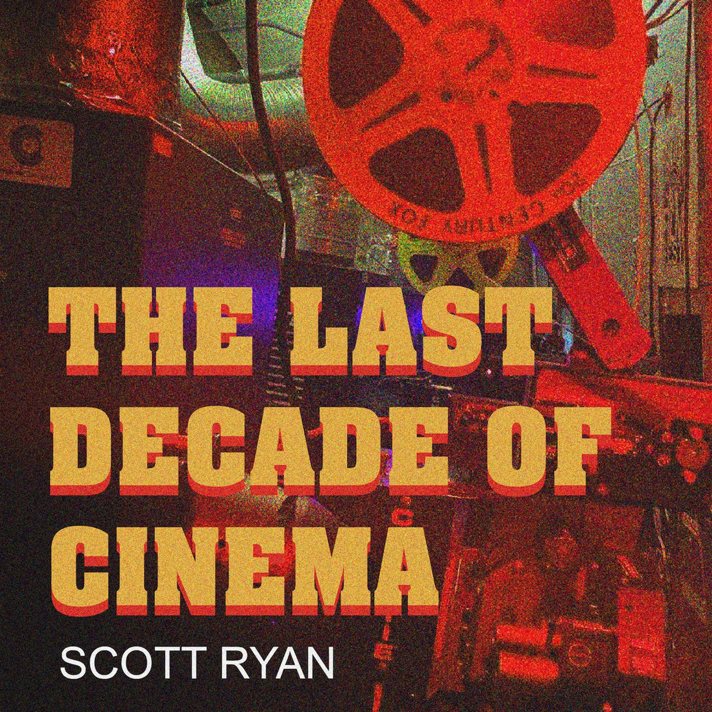 The Last Decade of Cinema