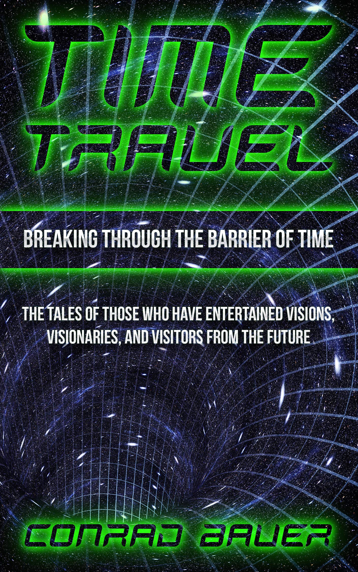Breaking Through the Barrier of Time: Tales of Those Who Have Entertained Visions, Visionaries, and Visitors from the Future: 9 (Paranormal and Unexplained Mysteries)
