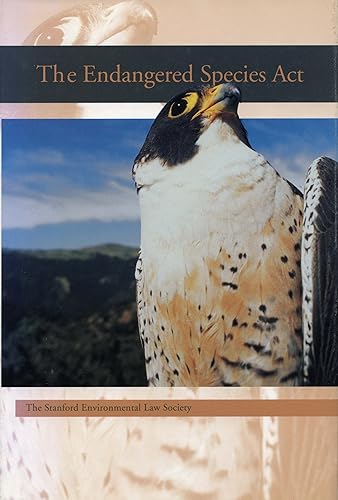 The Endangered Species Act: A Guide to Its Protections and Implementation (A Stanford Environmental Law Society handbook)