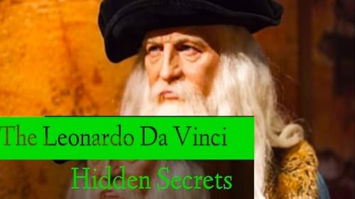The Leonardo Da Vinci's Hidden Secrets