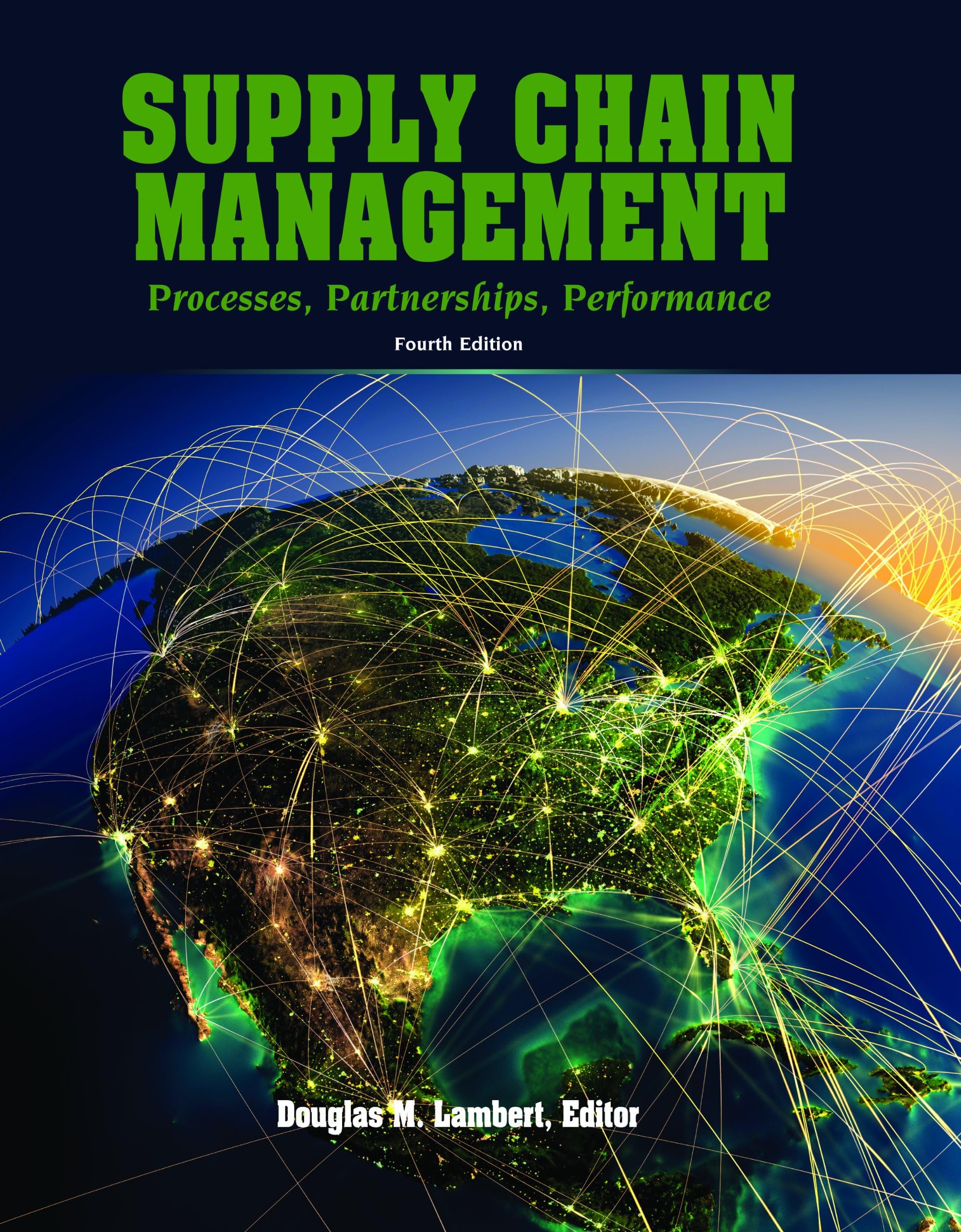 Supply Chain Management: Processes, Partnerships, Performance, 4th Edition