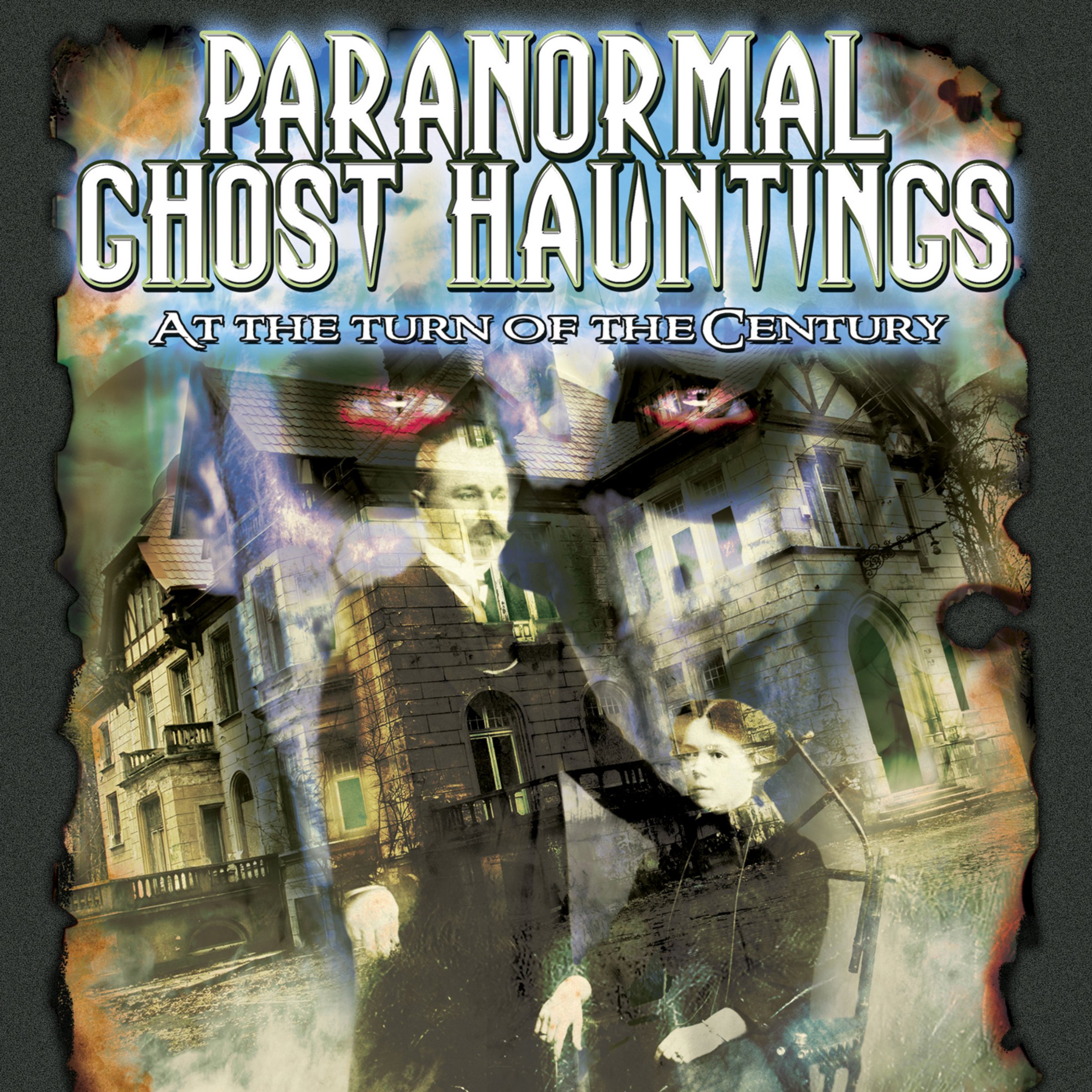 Paranormal Ghost Hauntings at the Turn of the Century