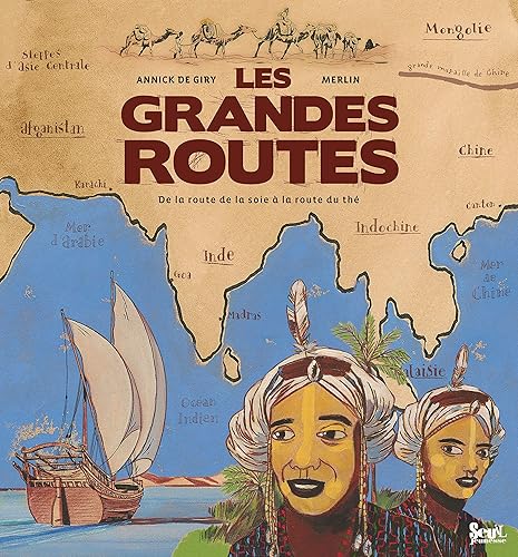 Les Grandes routes: De la route de la soie à la route du thé