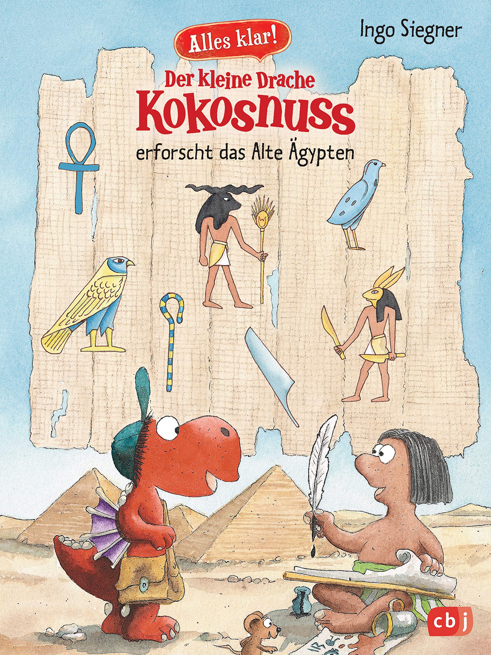 Alles klar! Der kleine Drache Kokosnuss erforscht das Alte Ägypten: Mit zahlreichen Sach- und Kokosnuss-Illustrationen
