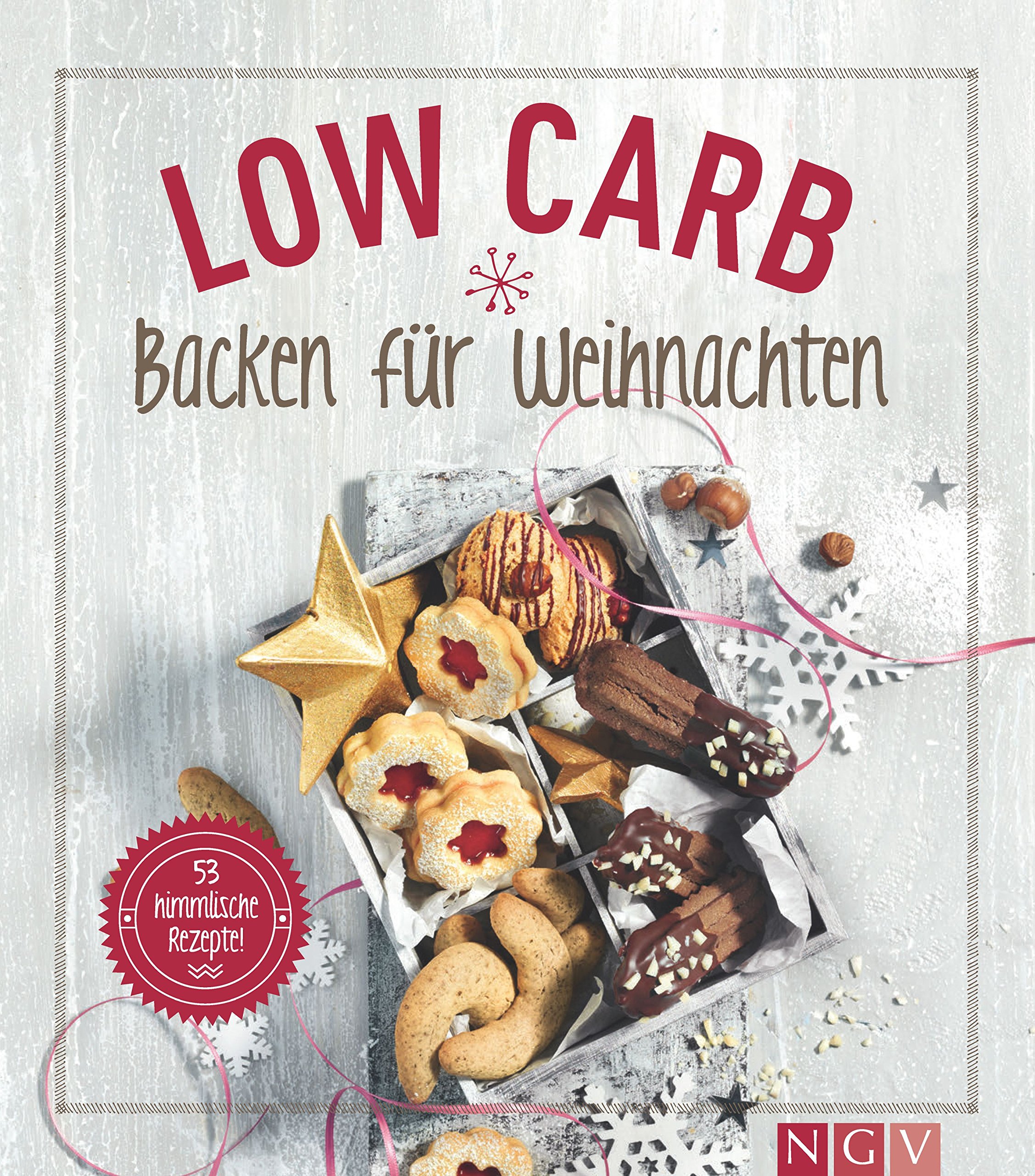 Low Carb Backen für Weihnachten: 53 himmlische Rezepte (German Edition)