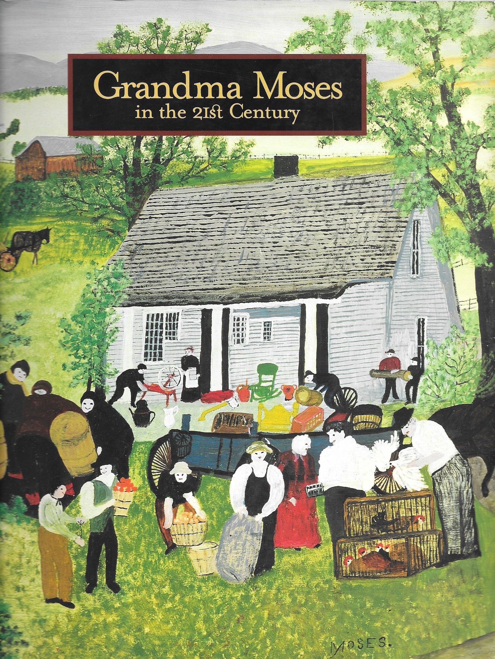 グランマ・モーゼスin the 21dt Crntury Amazon.co.jp: Grandma Moses in the 21st Century : 本