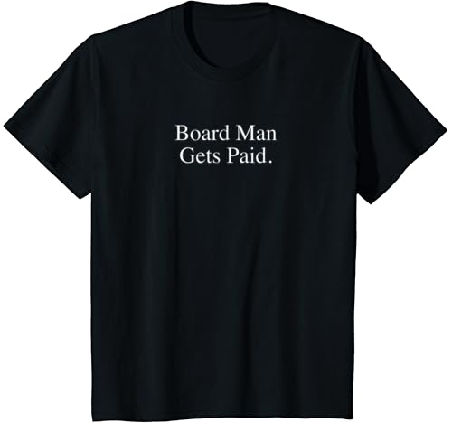 board man gets paid shirt for sale