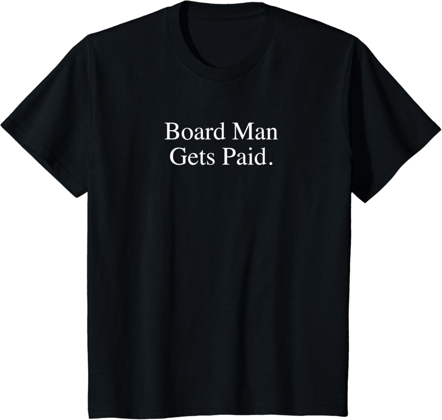 The board man gets paid shirt Clearance