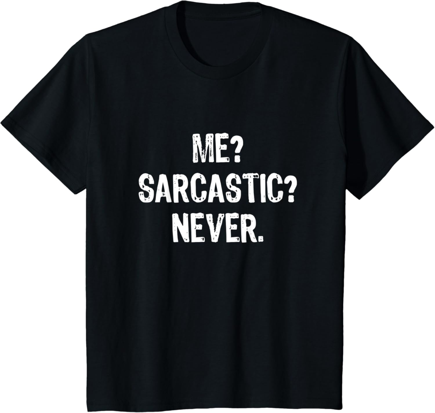 Me sarcastic never t shirt Clearance