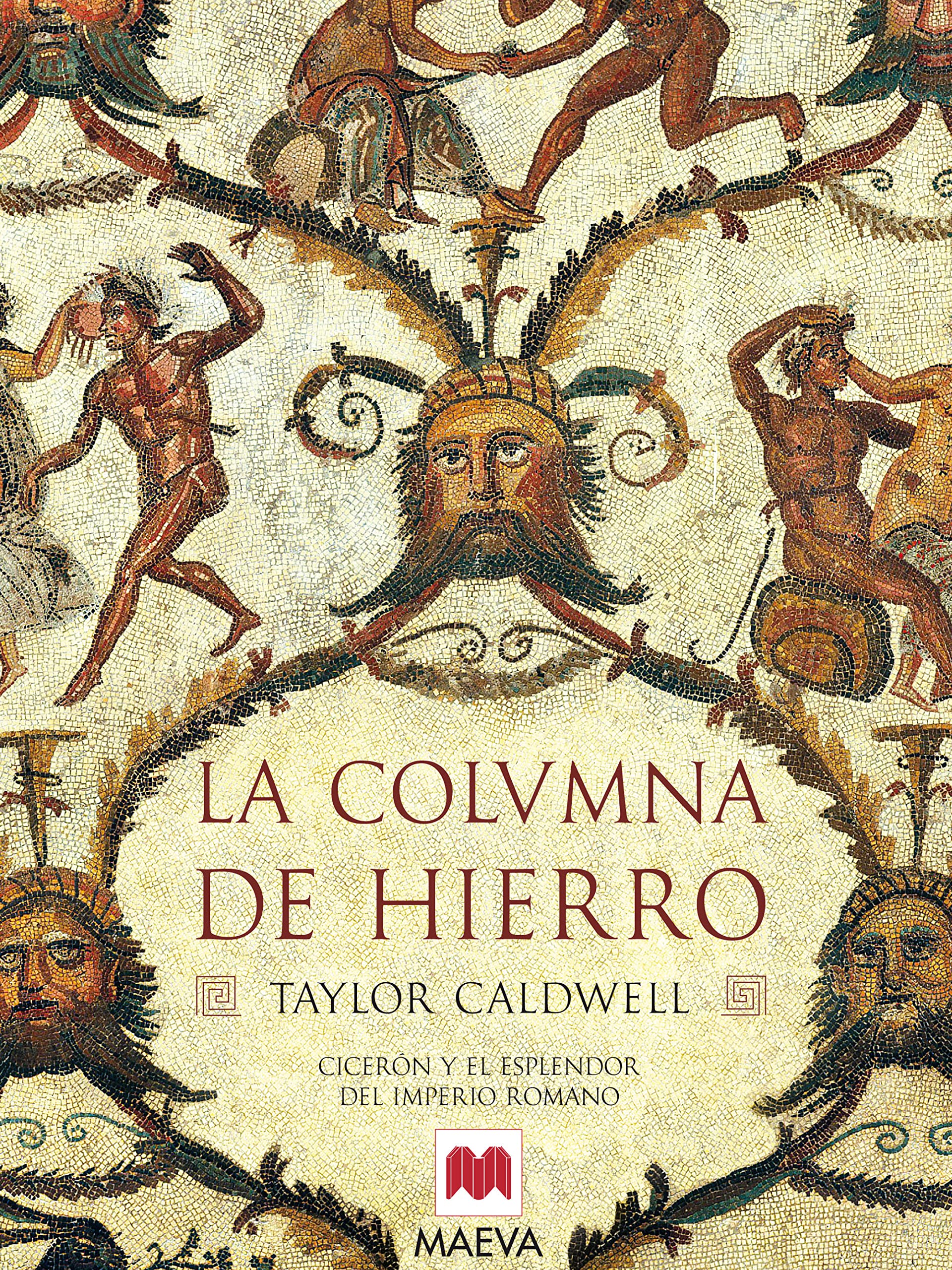 La columna de hierro: Cicerón y el esplendor del imperio romano. (Nueva Historia)